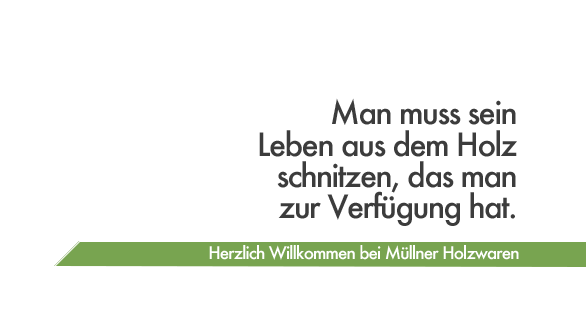 Herzlich Willkommen bei Müllner Holzwaren